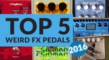Top5 Weird Guitar FX Pedals