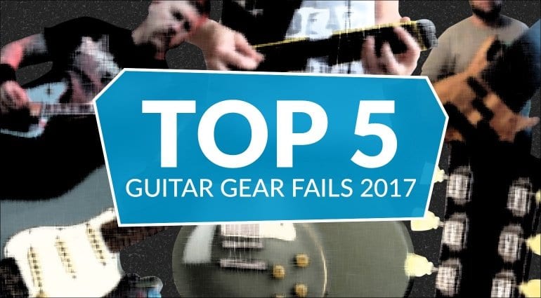 2017 guitar gear fails