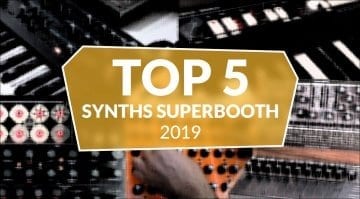 Top 5 Synths Superbooth 2019 by Soma, Novation, Pittsburgh, UDO, Gamechanger