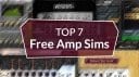 Top 7 Free Amp Sims Best virtual guitar amplifier plug-ins