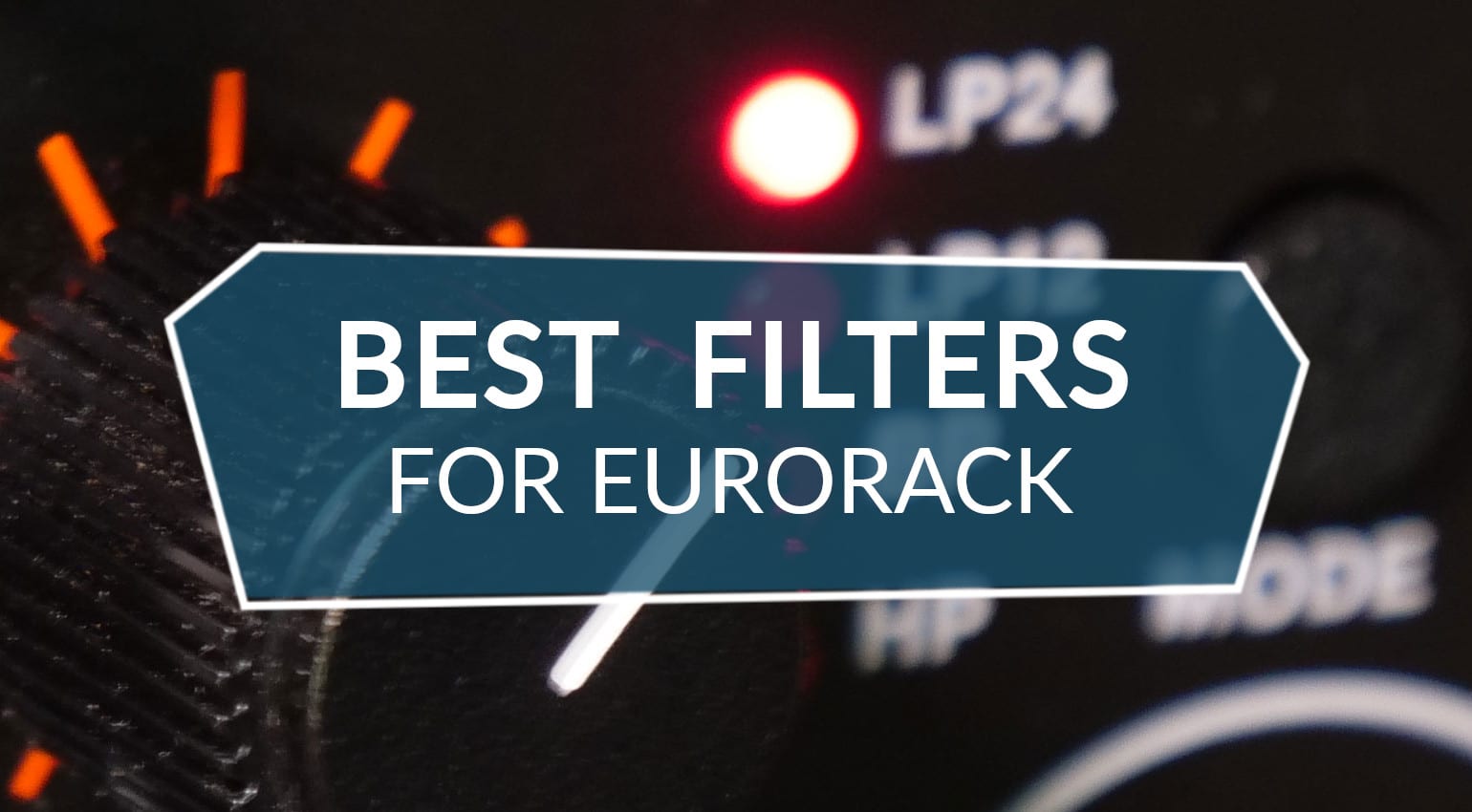 Best Eurorack filters 8 filters you should have in your rack