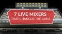 7 Live Mixers That Changed The Industry