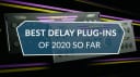 Best Delay Plugins 2020 So Far
