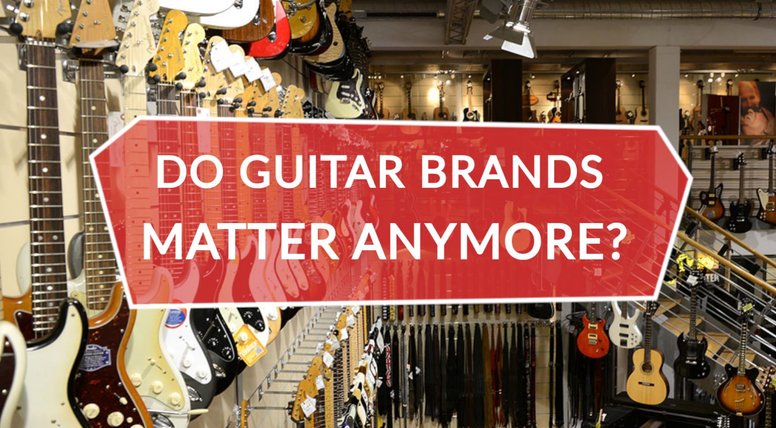 Gibson, Fender, PRS & Co. Do guitar brands matter anymore?