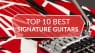 10 Best Signature Guitars