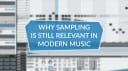 Why sampling is still relevant in modern music production