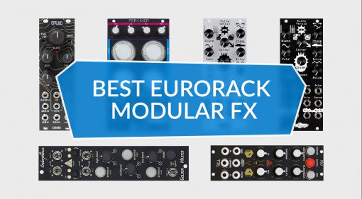 Best Eurorack Modular Effects 2021