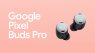 Google Pixel Buds Pro