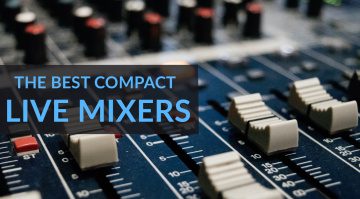 The Best Compact Live Mixers