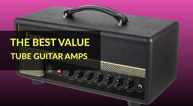 The Best Value Tube Guitar Amps